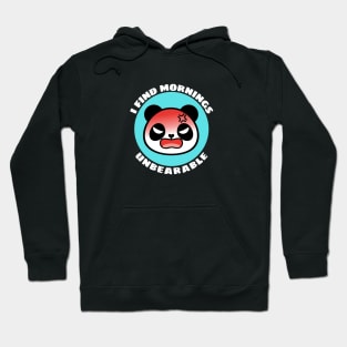 I Find Mornings Unbearable | Bear Pun Hoodie